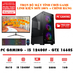 Trọn bộ PC Gaming Màn hình CONG 24 inch 100Hz CPU i5 12400F VGA 1660S RAM 16G SSD 500G